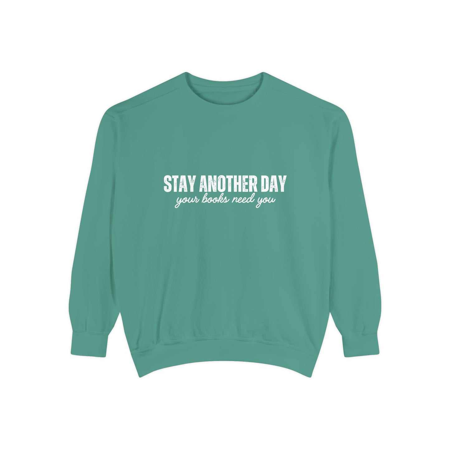 Stay Another Day Comfort Colors Sweatshirt