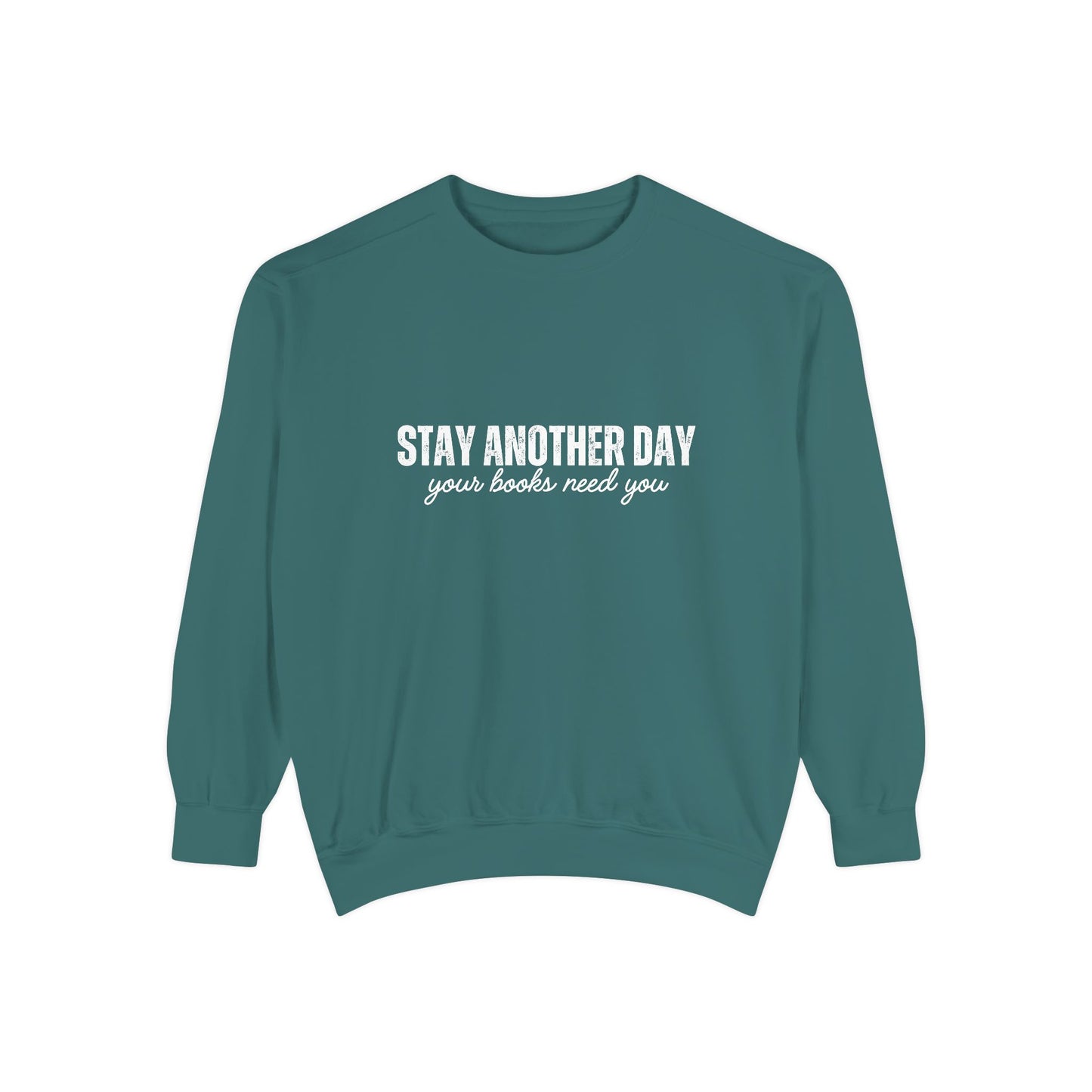 Stay Another Day Comfort Colors Sweatshirt