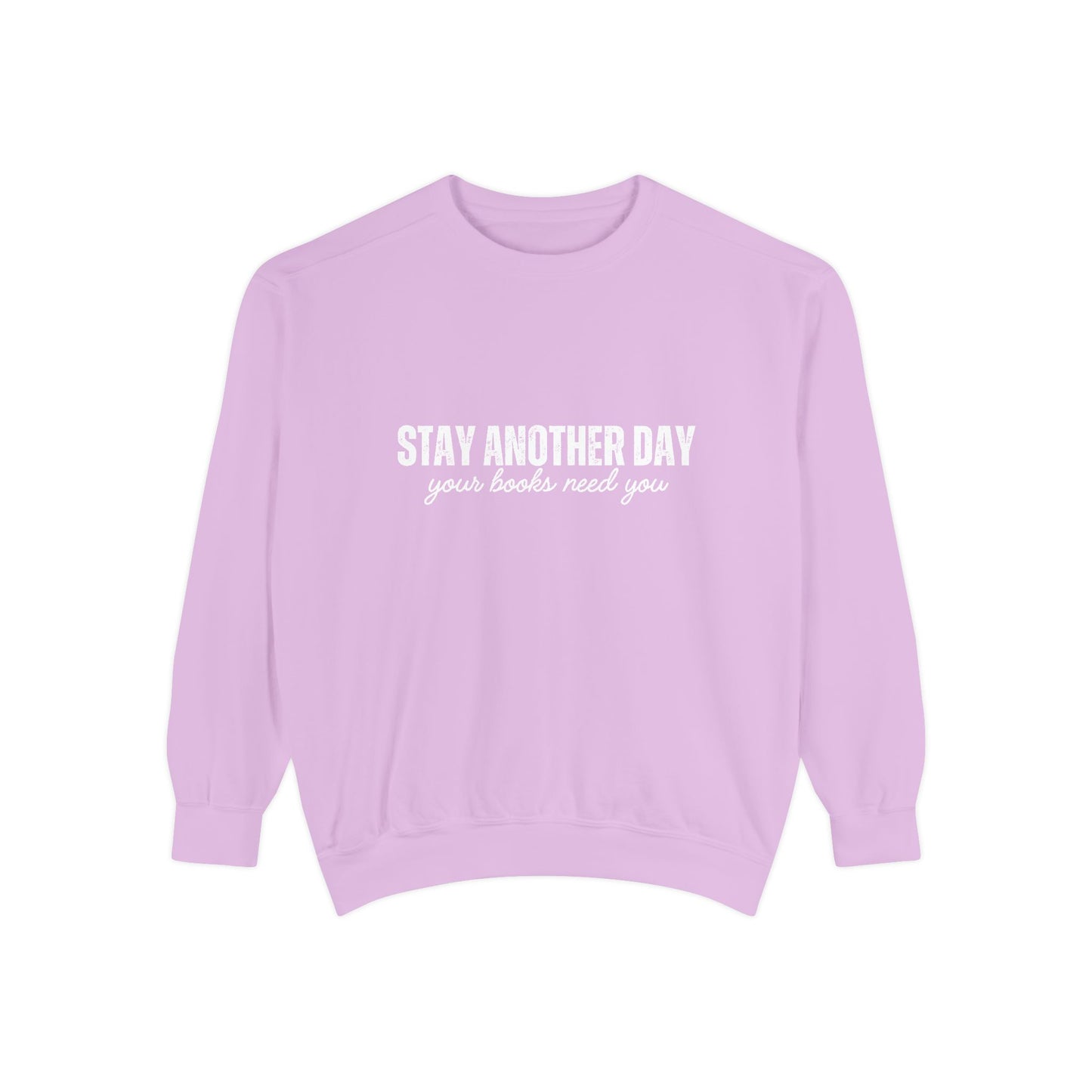 Stay Another Day Comfort Colors Sweatshirt