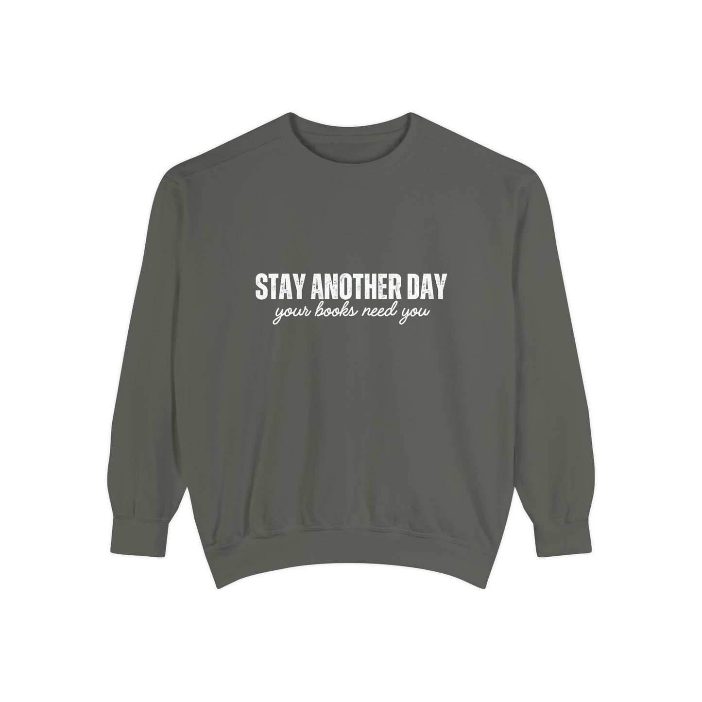 Stay Another Day Comfort Colors Sweatshirt
