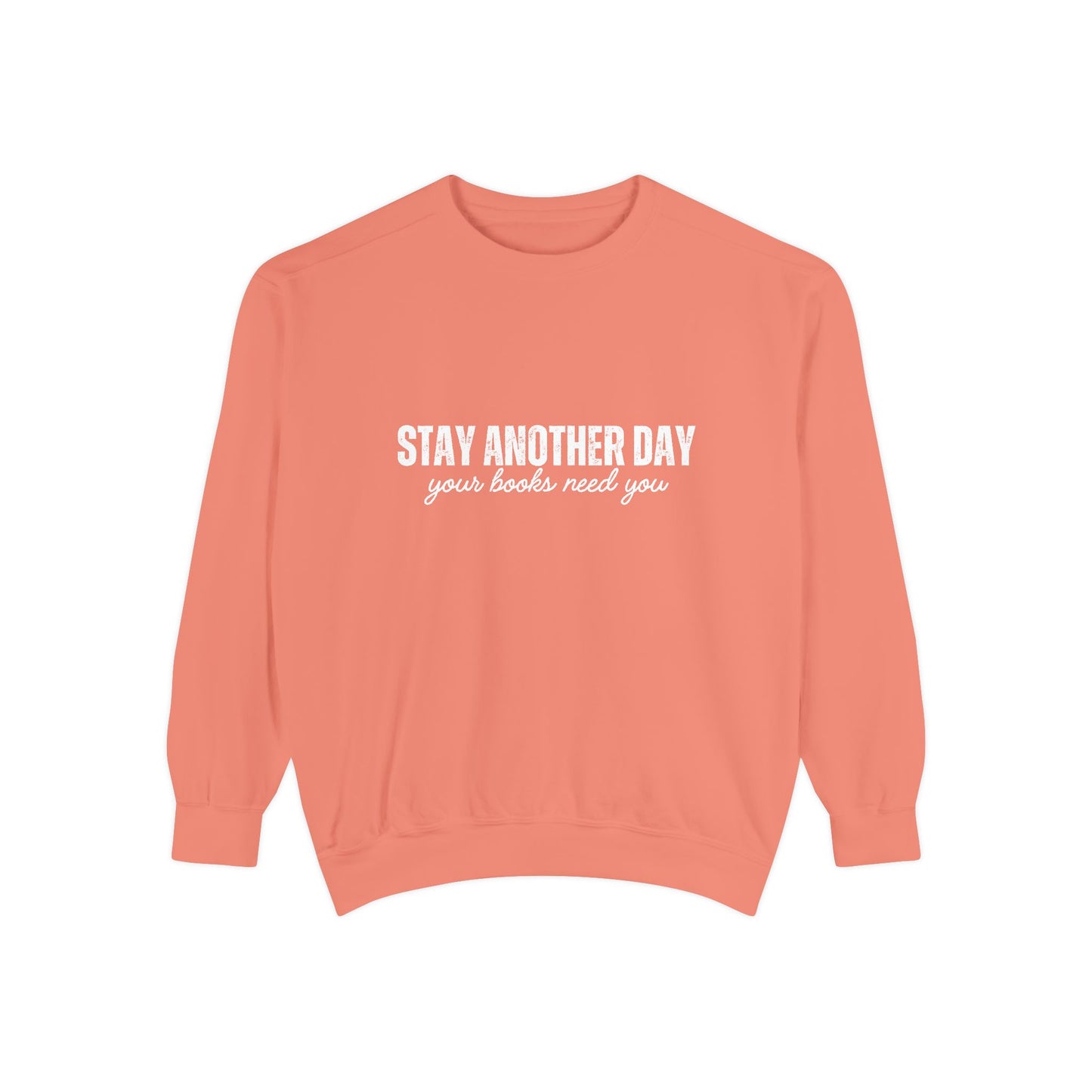 Stay Another Day Comfort Colors Sweatshirt